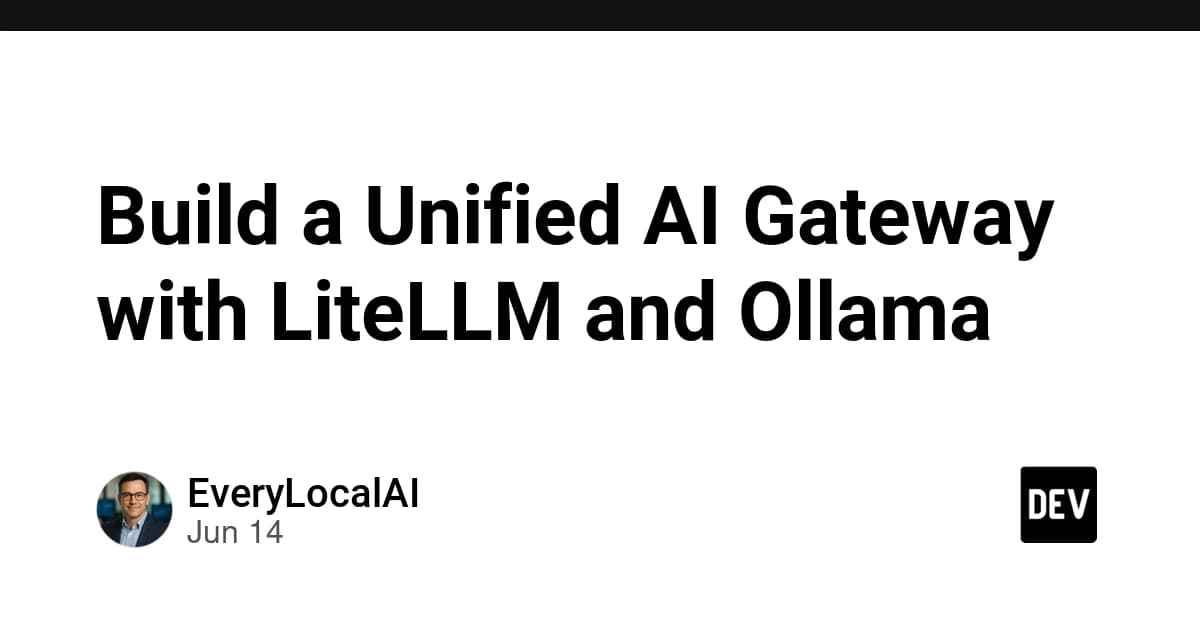 Build a Unified AI Gateway with LiteLLM and Ollama