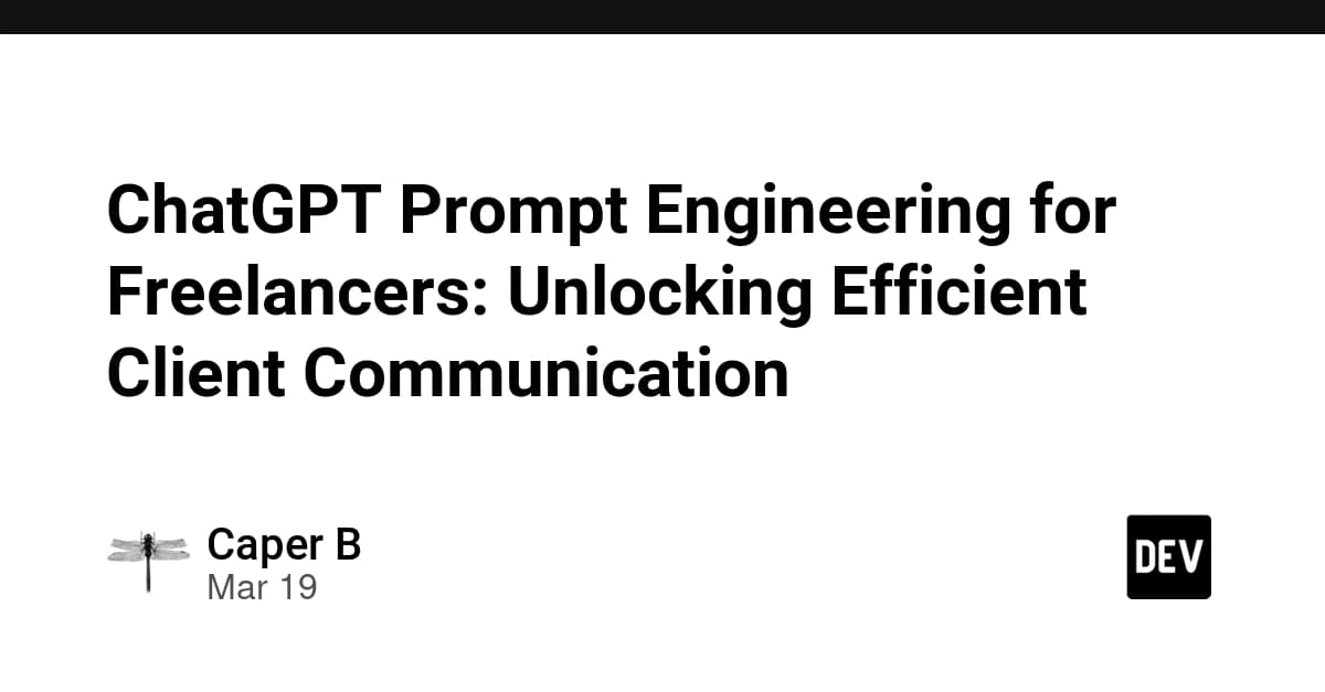 ChatGPT Prompt Engineering for Freelancers: Unlocking Efficient Client Communication