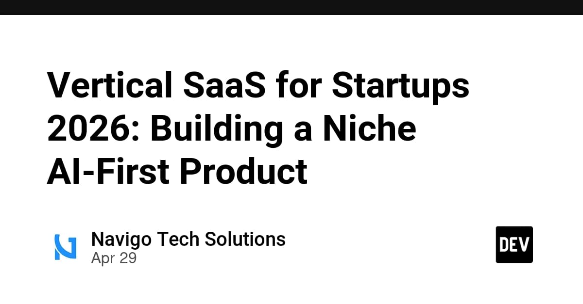 Vertical SaaS for Startups 2026: Building a Niche AI-First Product