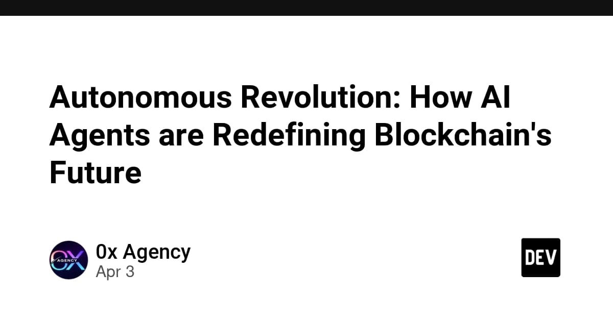 Autonomous Revolution: How AI Agents are Redefining Blockchain's Future