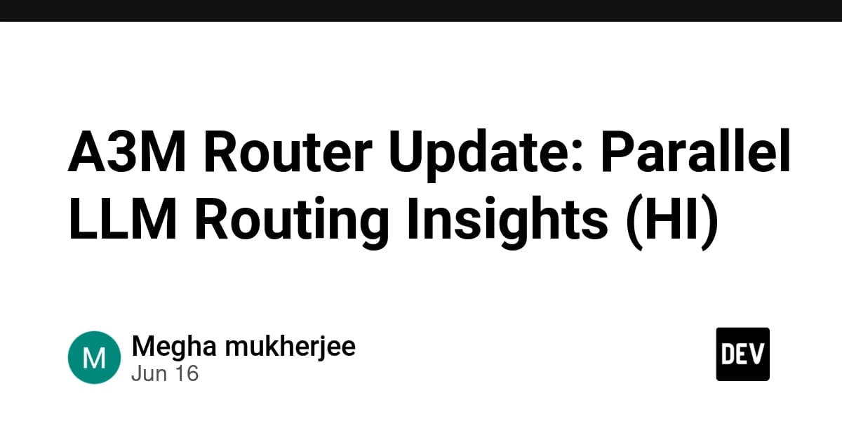 A3M Router Update: Parallel LLM Routing Insights (HI)