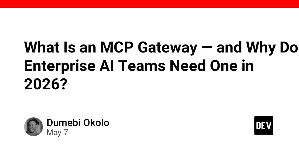 What Is an MCP Gateway — and Why Do Enterprise AI Teams Need One in 2026?