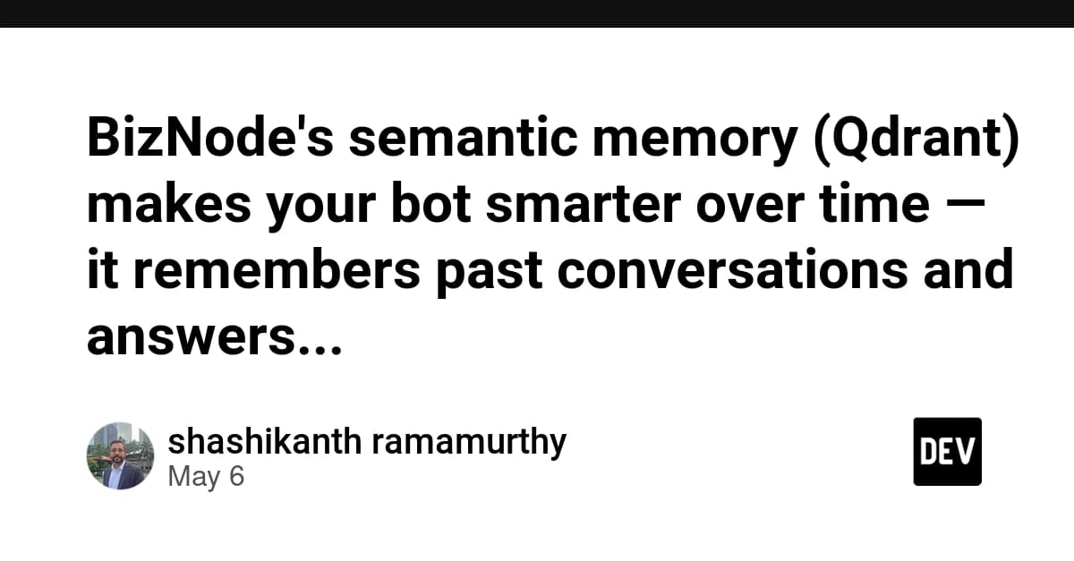 BizNode's semantic memory (Qdrant) makes your bot smarter over time — it remembers past conversations and answers...