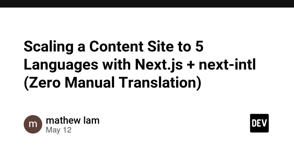 Scaling a Content Site to 5 Languages with Next.js + next-intl (Zero Manual Translation)