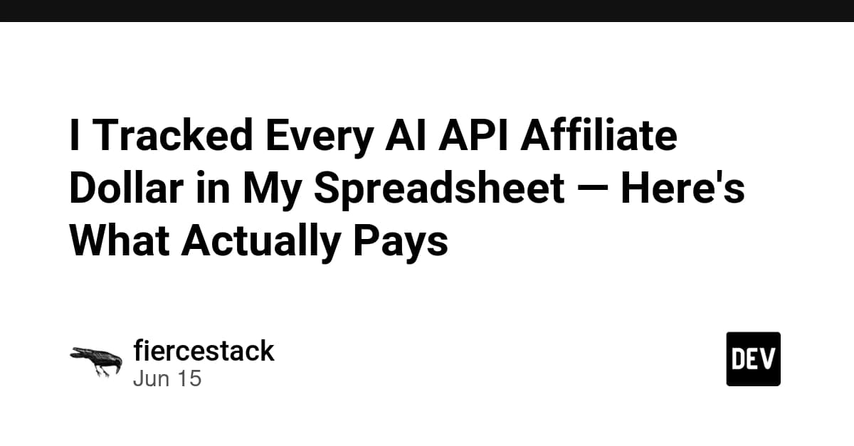 I Tracked Every AI API Affiliate Dollar in My Spreadsheet — Here's What Actually Pays
