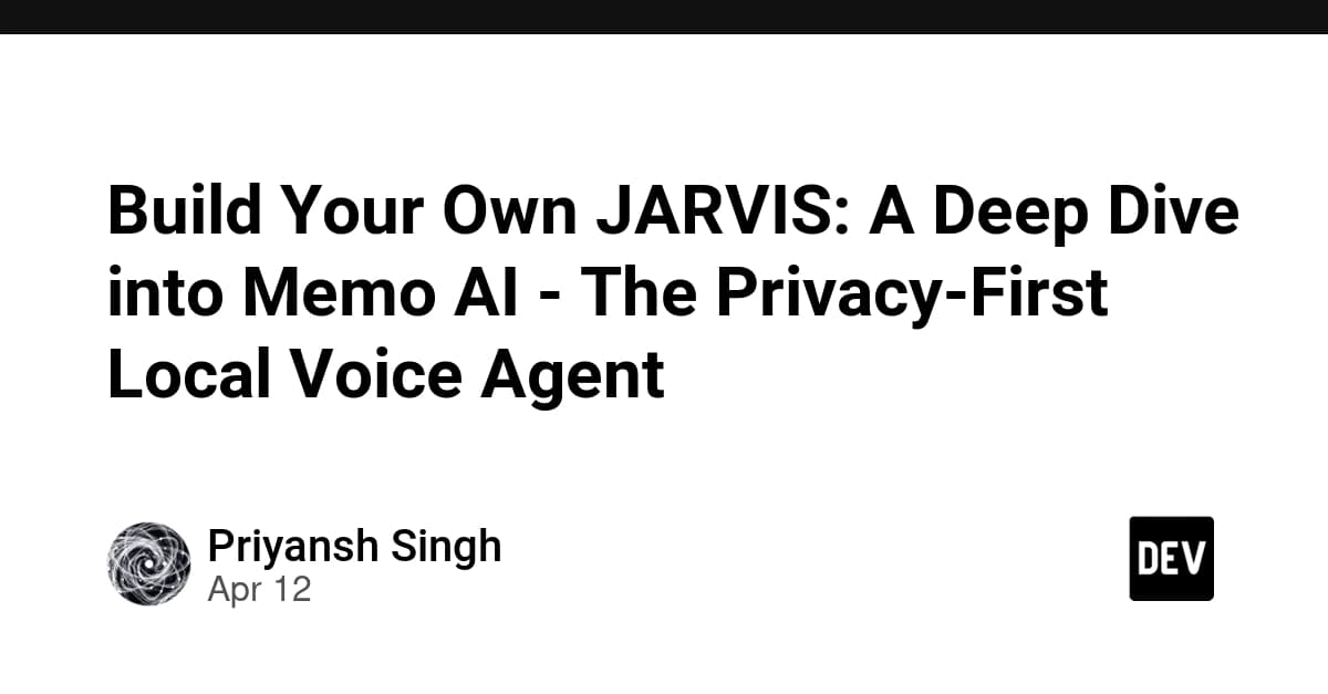 Build Your Own JARVIS: A Deep Dive into Memo AI - The Privacy-First Local Voice Agent