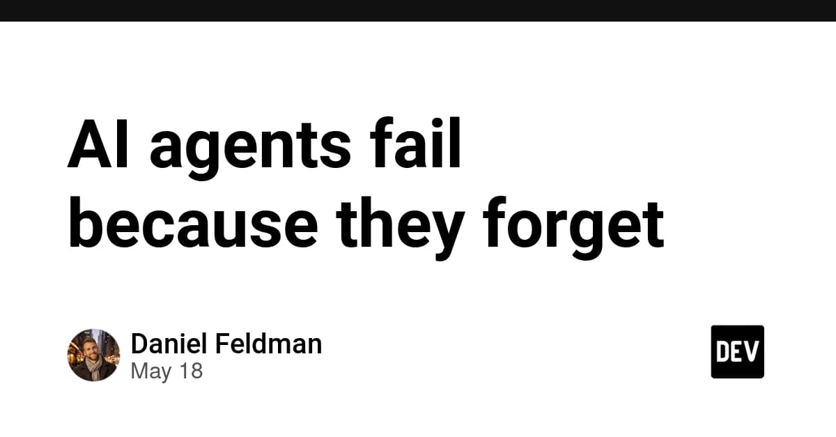 AI agents fail because they forget