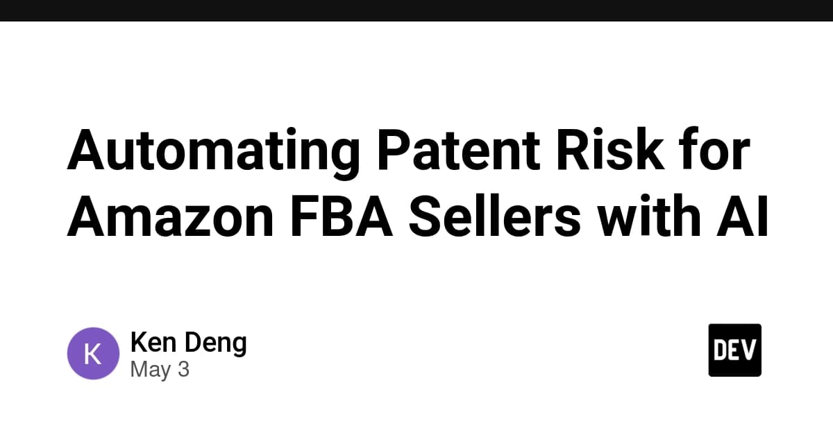 Automating Patent Risk for Amazon FBA Sellers with AI