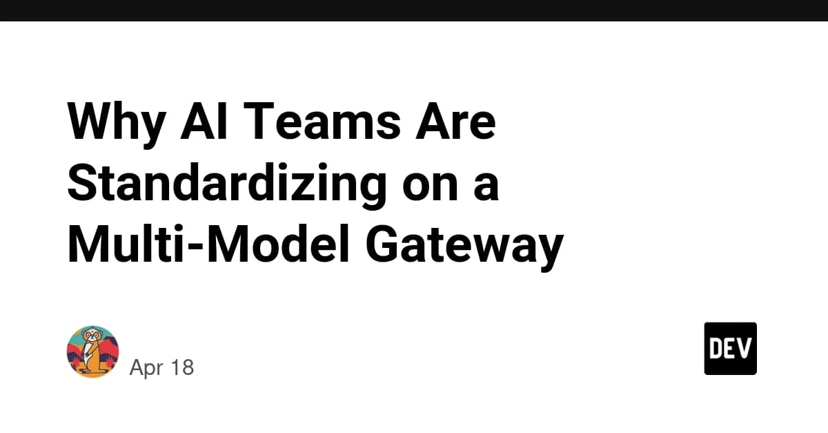 Why AI Teams Are Standardizing on a Multi-Model Gateway