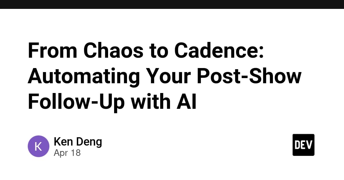 From Chaos to Cadence: Automating Your Post-Show Follow-Up with AI
