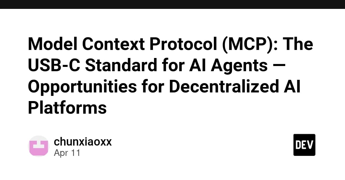 Model Context Protocol (MCP): The USB-C Standard for AI Agents — Opportunities for Decentralized AI Platforms