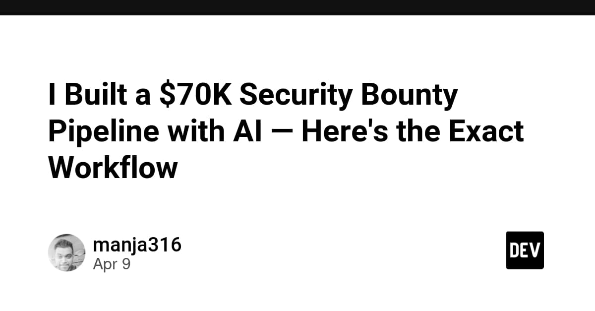 I Built a $70K Security Bounty Pipeline with AI — Here's the Exact Workflow