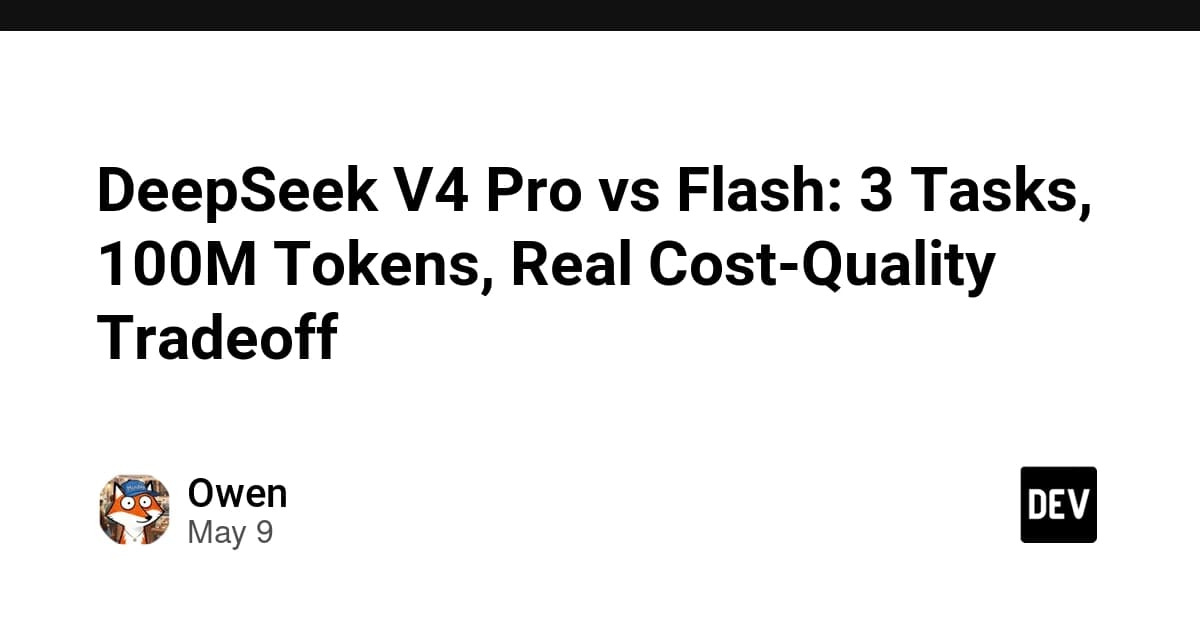 DeepSeek V4 Pro vs Flash: 3 Tasks, 100M Tokens, Real Cost-Quality Tradeoff