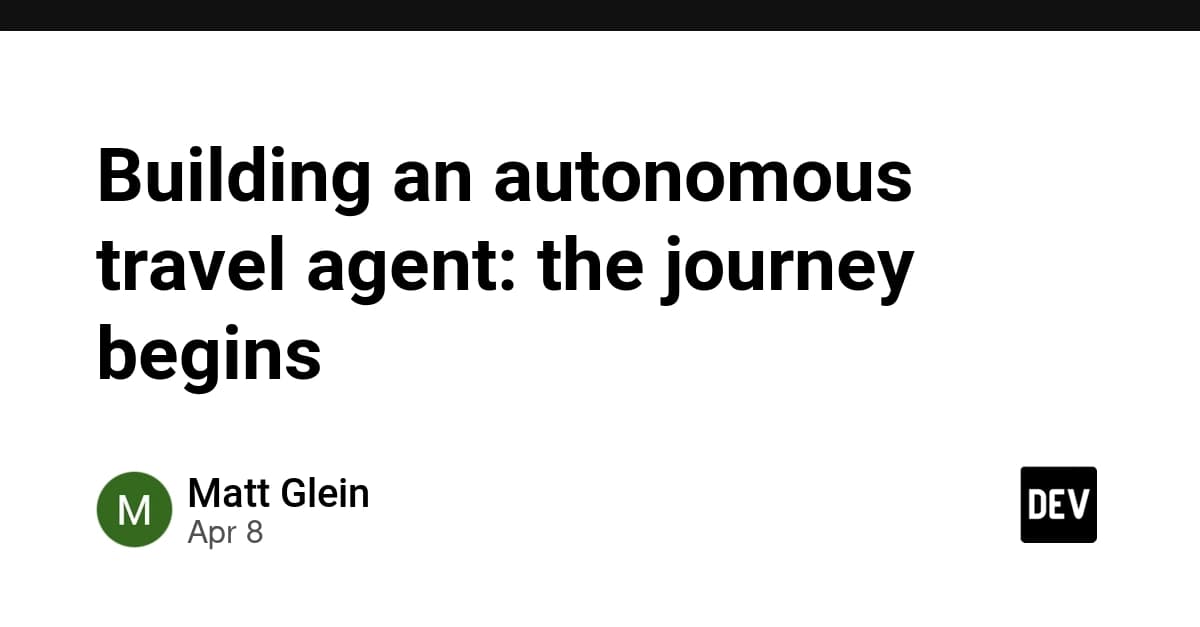 Building an autonomous travel agent: the journey begins