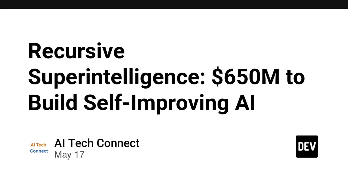 Recursive Superintelligence: $650M to Build Self-Improving AI