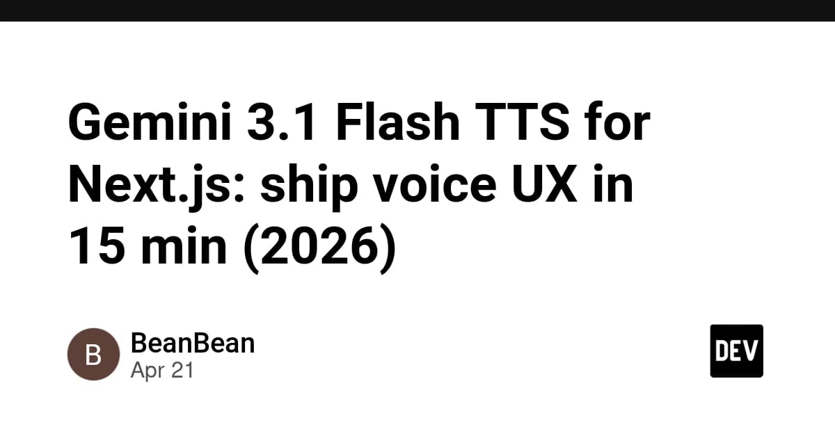 Gemini 3.1 Flash TTS for Next.js: ship voice UX in 15 min (2026)