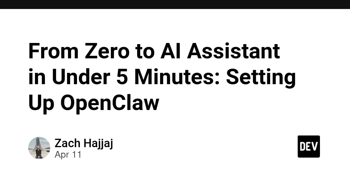 From Zero to AI Assistant in Under 5 Minutes: Setting Up OpenClaw
