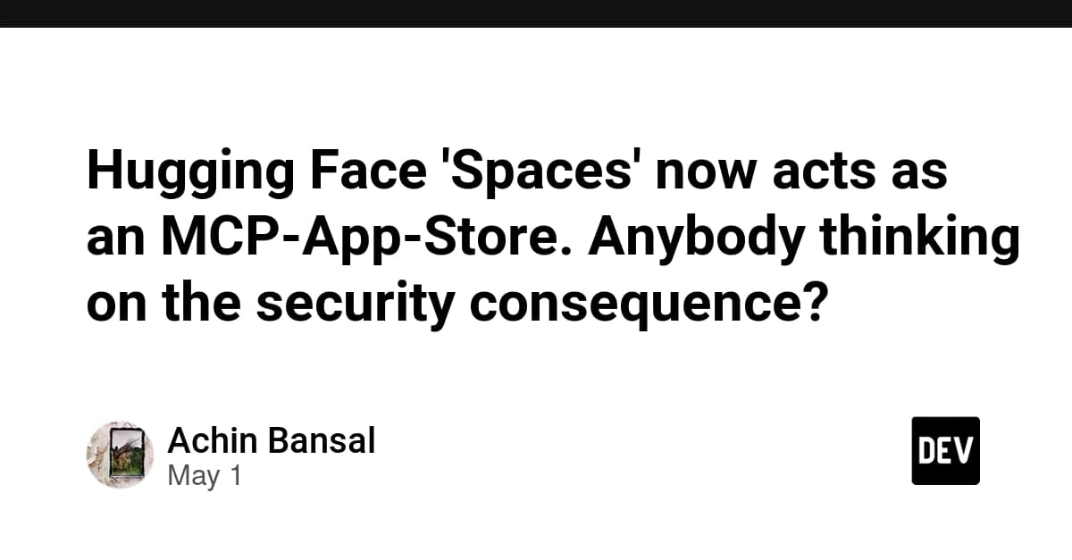 Hugging Face 'Spaces' now acts as an MCP-App-Store. Anybody thinking on the security consequence?