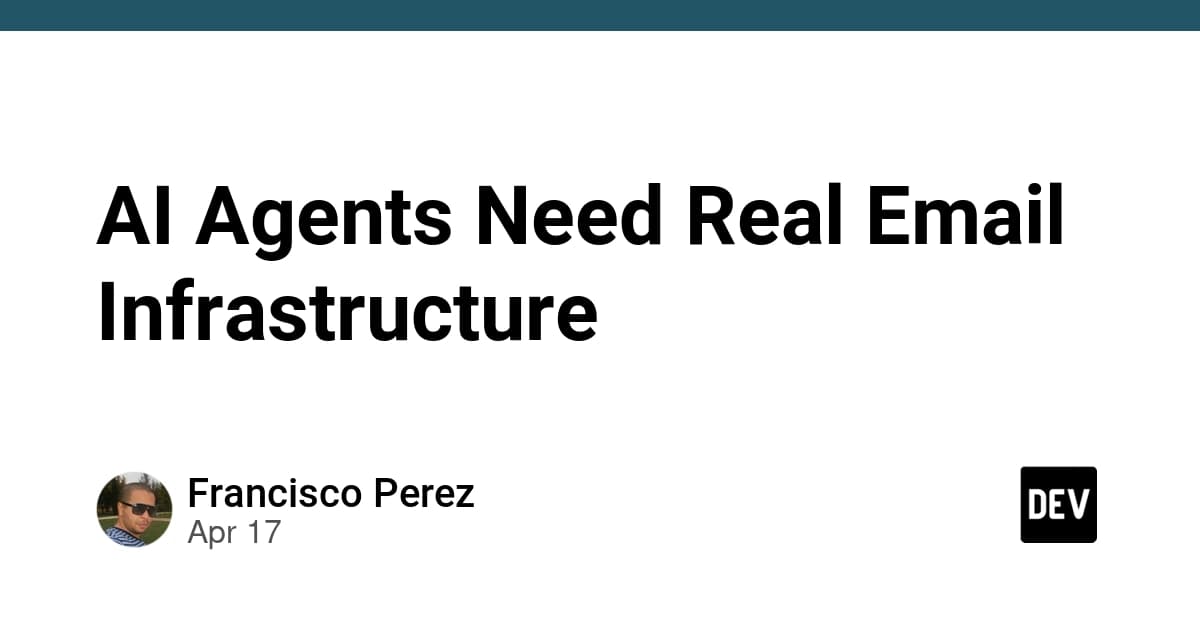 AI Agents Need Real Email Infrastructure