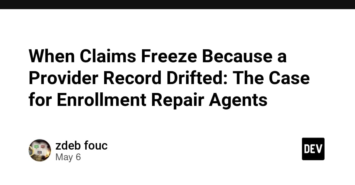 When Claims Freeze Because a Provider Record Drifted: The Case for Enrollment Repair Agents