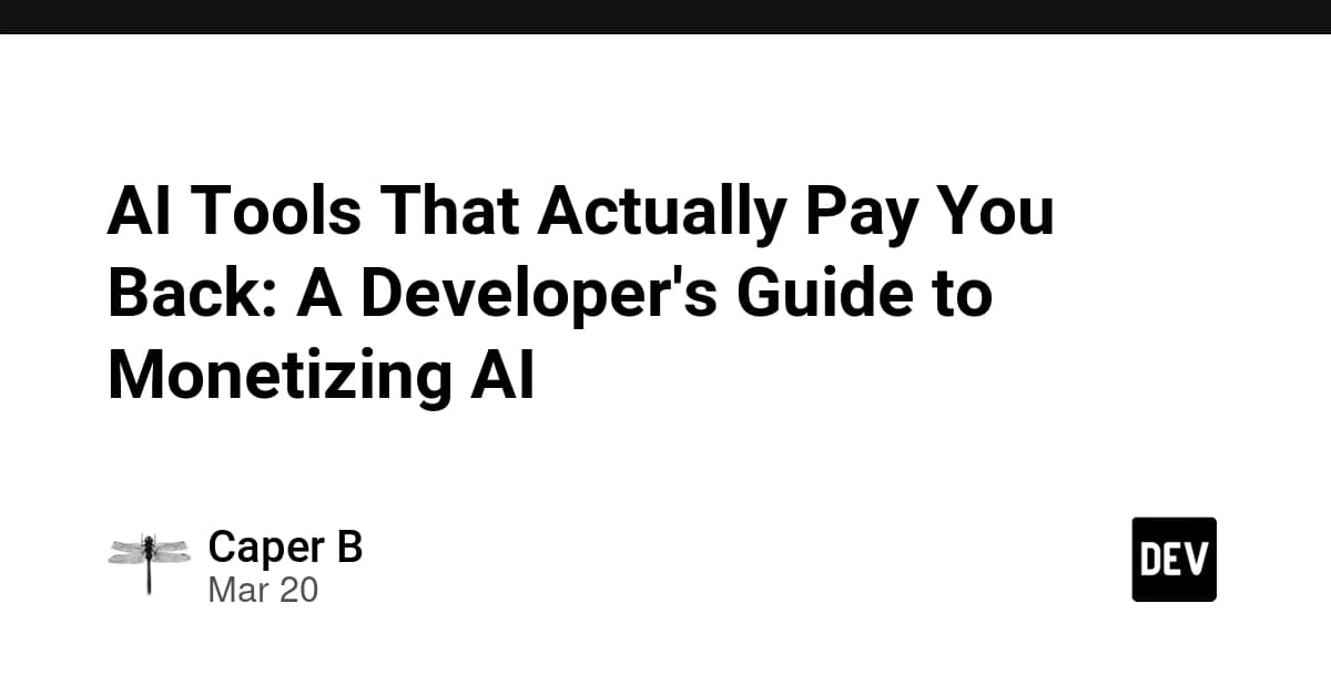 AI Tools That Actually Pay You Back: A Developer's Guide to Monetizing AI