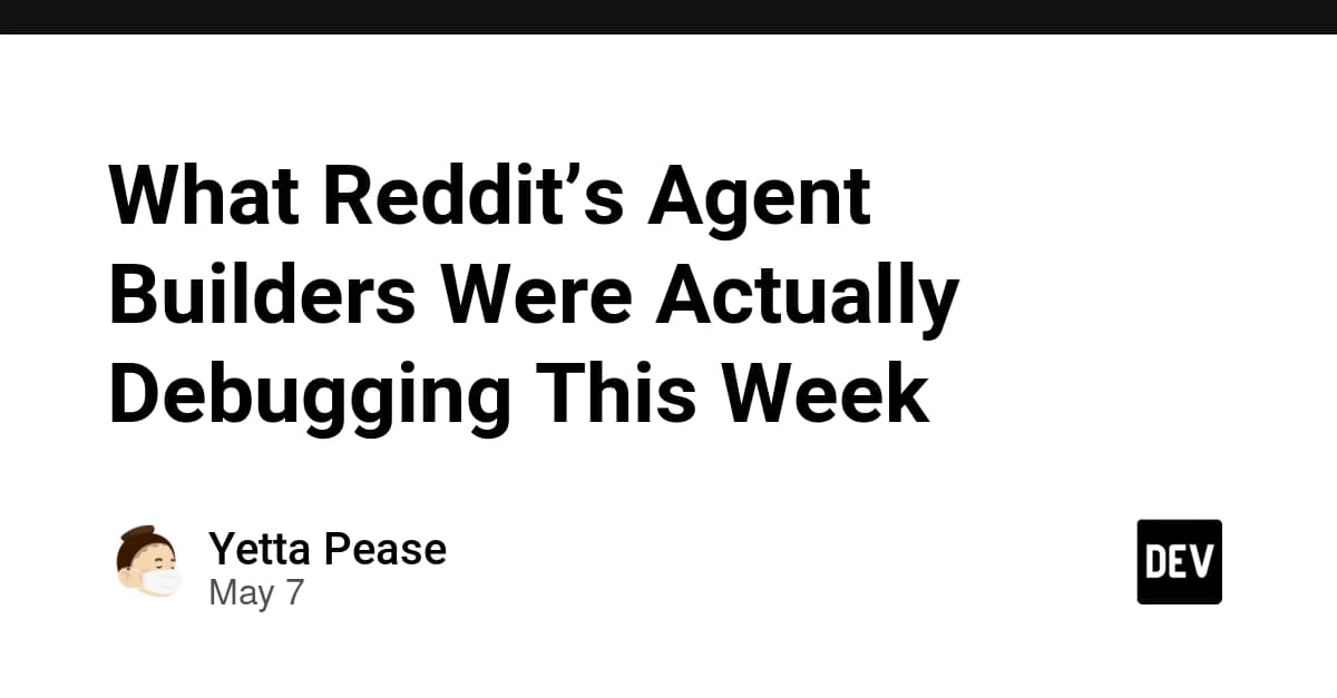 What Reddit’s Agent Builders Were Actually Debugging This Week