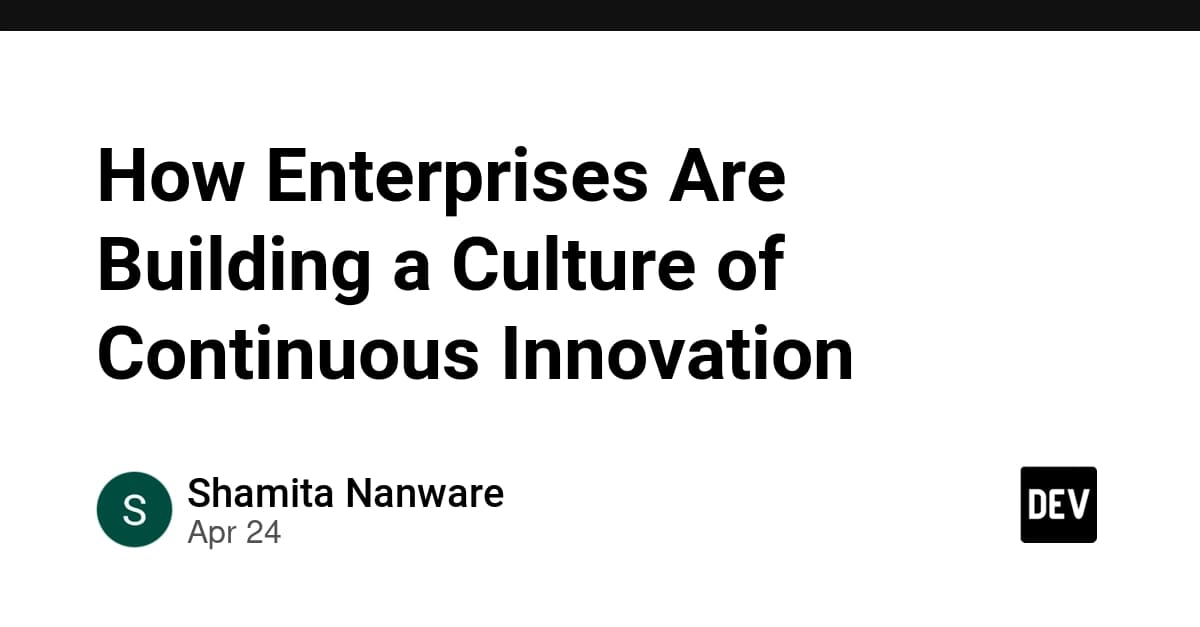 How Enterprises Are Building a Culture of Continuous Innovation