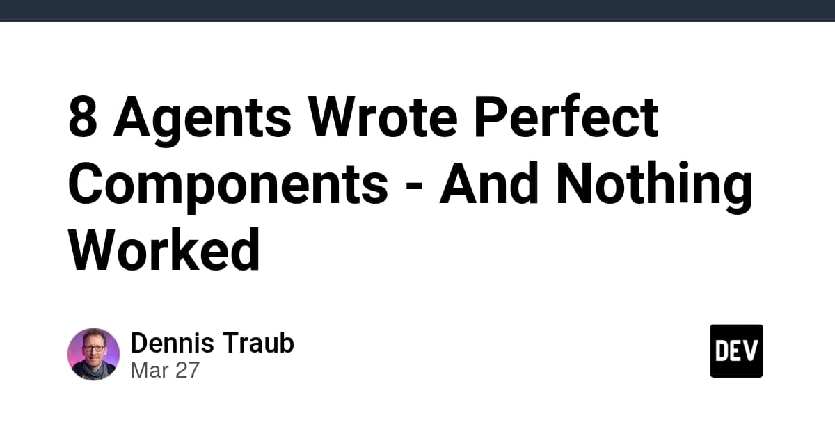 8 Agents Wrote Perfect Components - And Nothing Worked
