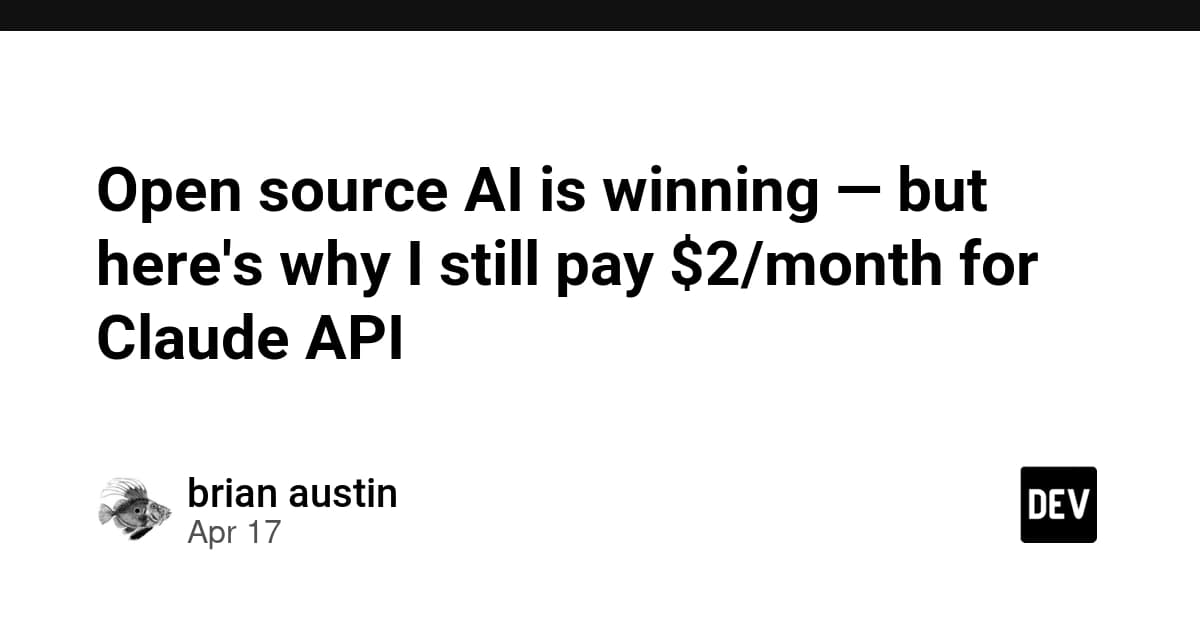 Open source AI is winning — but here's why I still pay $2/month for Claude API