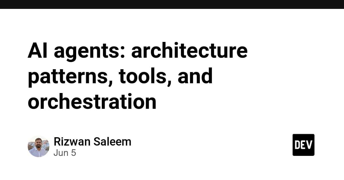 AI agents: architecture patterns, tools, and orchestration