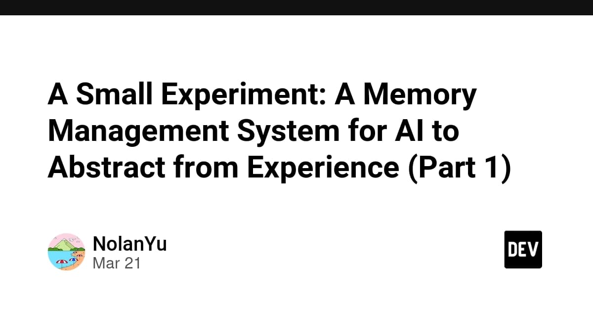 A Small Experiment: A Memory Management System for AI to Abstract from Experience (Part 1)