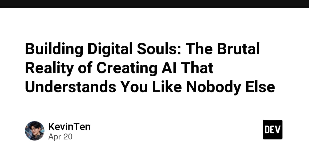 Building Digital Souls: The Brutal Reality of Creating AI That Understands You Like Nobody Else