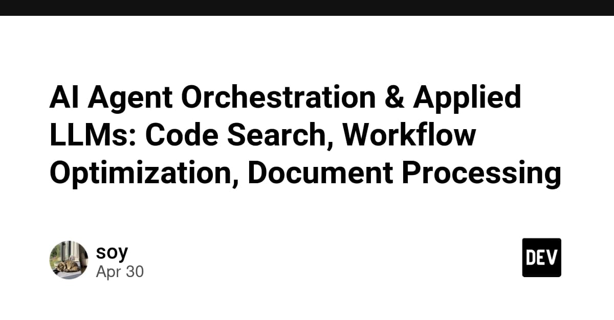 AI Agent Orchestration & Applied LLMs: Code Search, Workflow Optimization, Document Processing