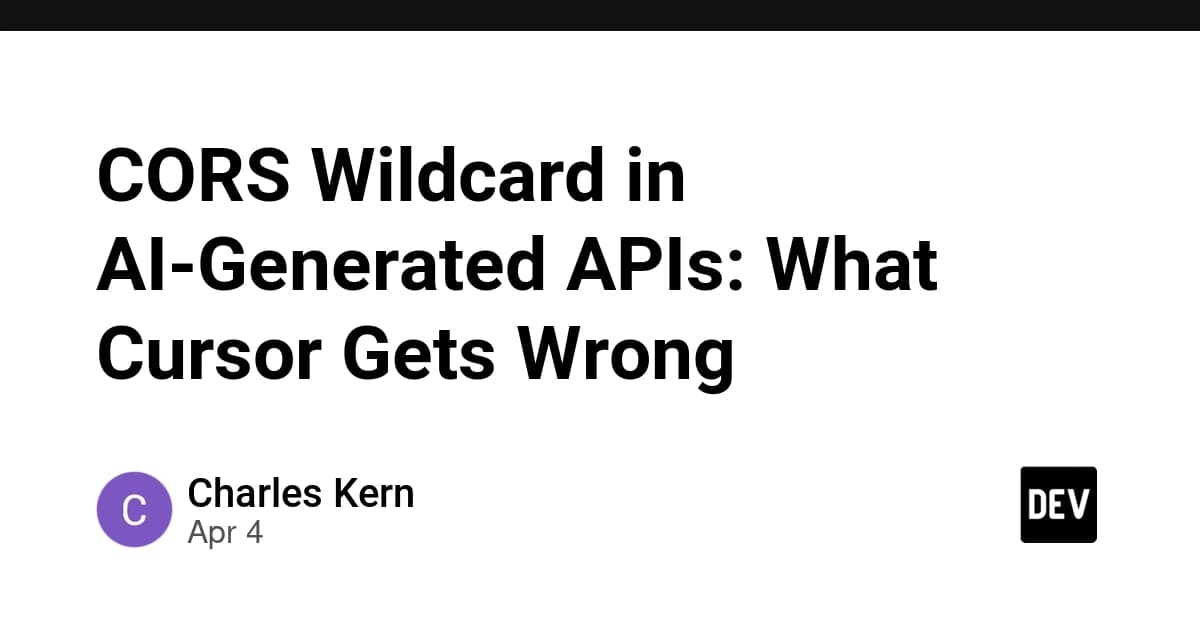 CORS Wildcard in AI-Generated APIs: What Cursor Gets Wrong