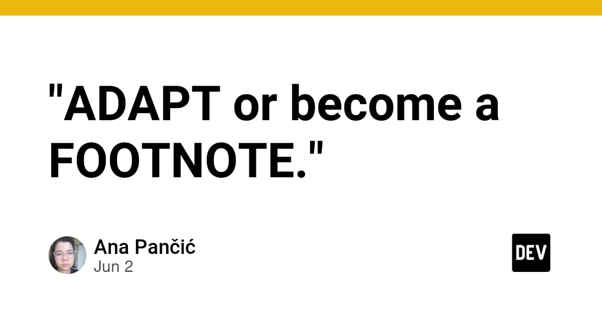 "ADAPT or become a FOOTNOTE."