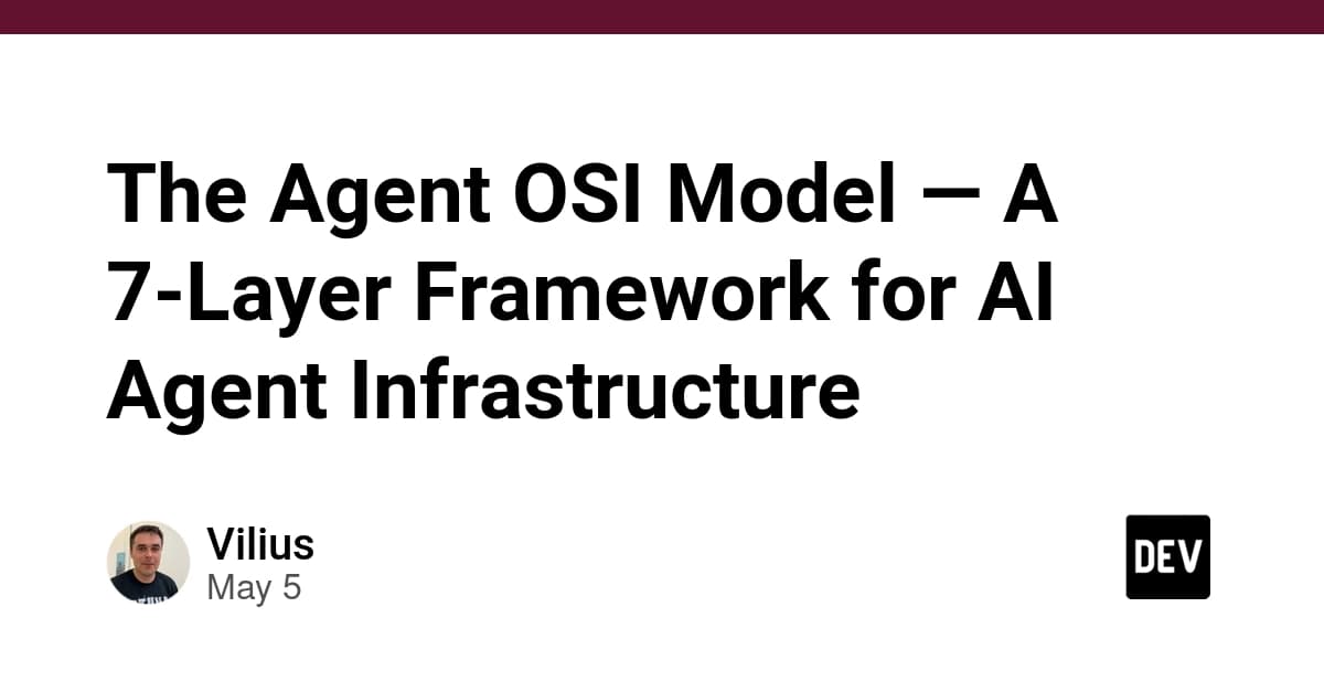 The Agent OSI Model — A 7-Layer Framework for AI Agent Infrastructure