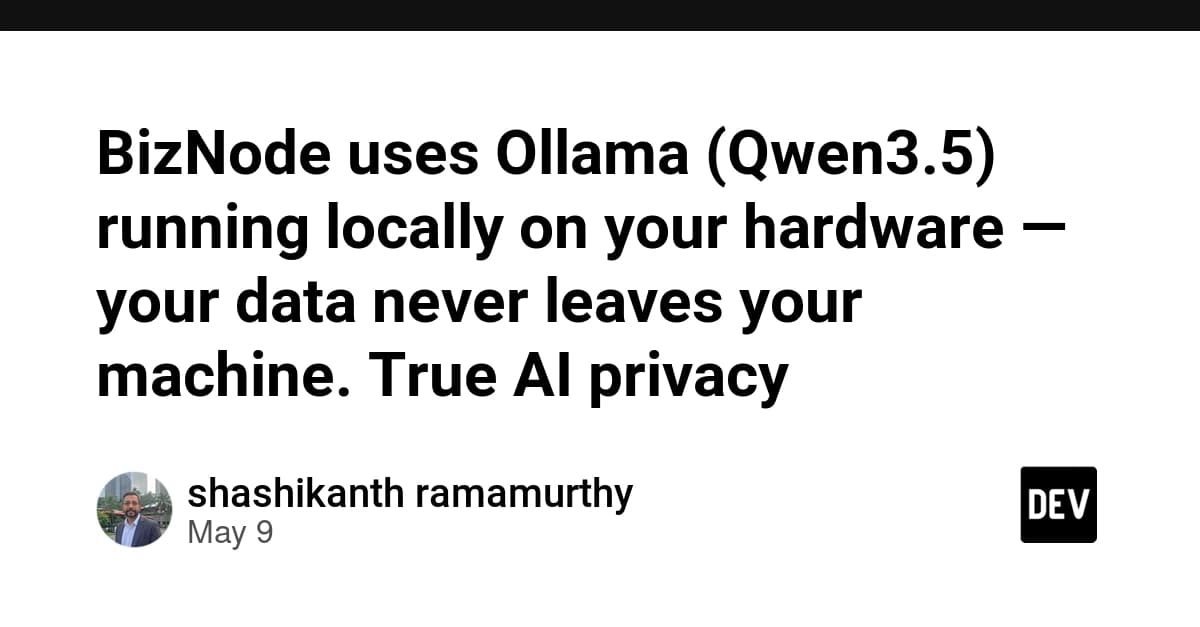 BizNode はローカルでOllama(Qwen3.5)を動作—データはあなたのマシンから外に出ない「True AI privacy」
