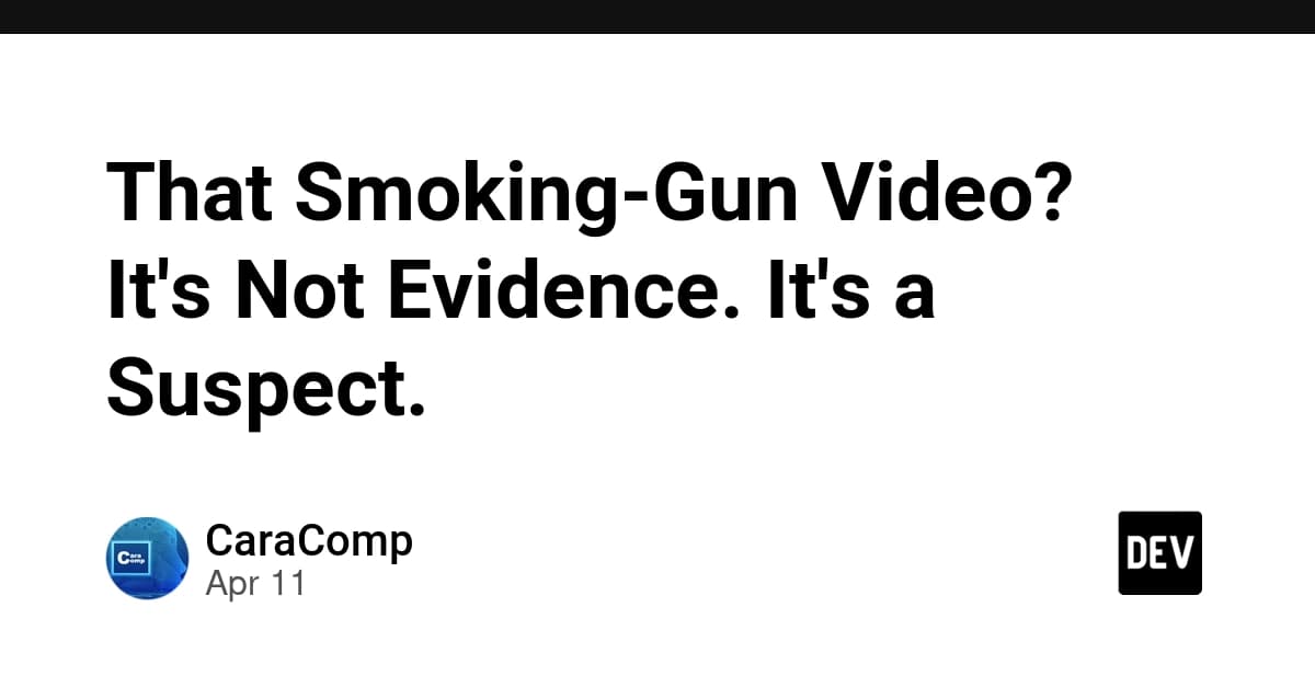 That Smoking-Gun Video? It's Not Evidence. It's a Suspect.