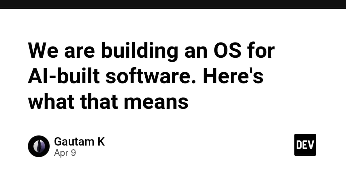 We are building an OS for AI-built software. Here's what that means