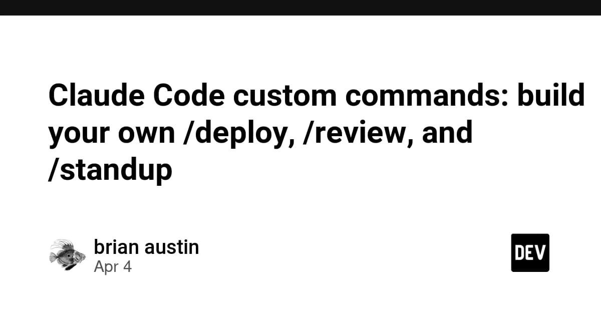 Claude Code custom commands: build your own /deploy, /review, and /standup
