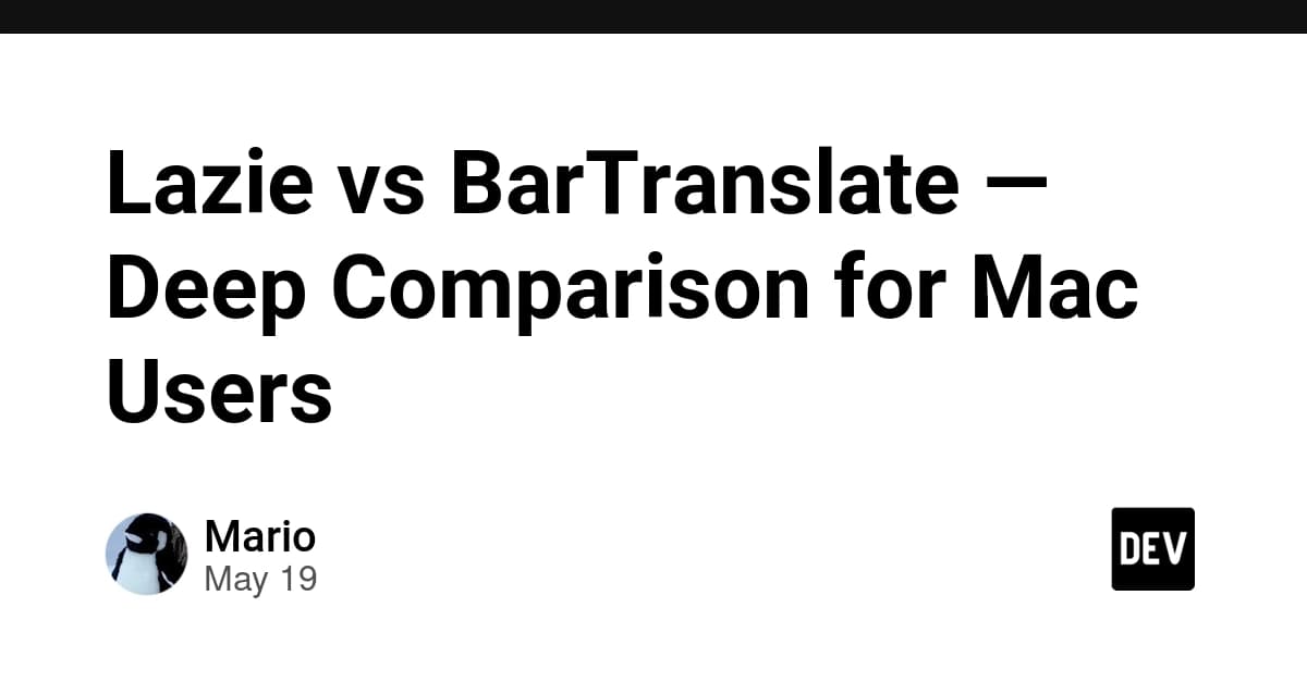 Lazie vs BarTranslate — Deep Comparison for Mac Users