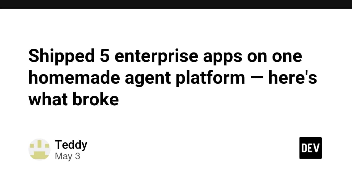 Shipped 5 enterprise apps on one homemade agent platform — here's what broke