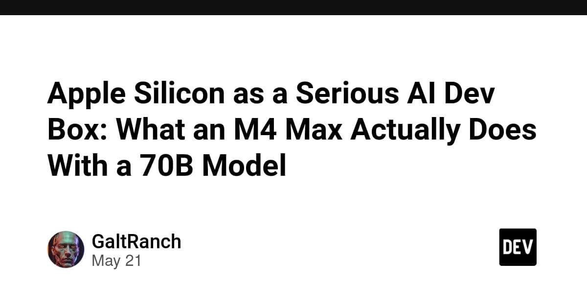 Apple Silicon as a Serious AI Dev Box: What an M4 Max Actually Does With a 70B Model