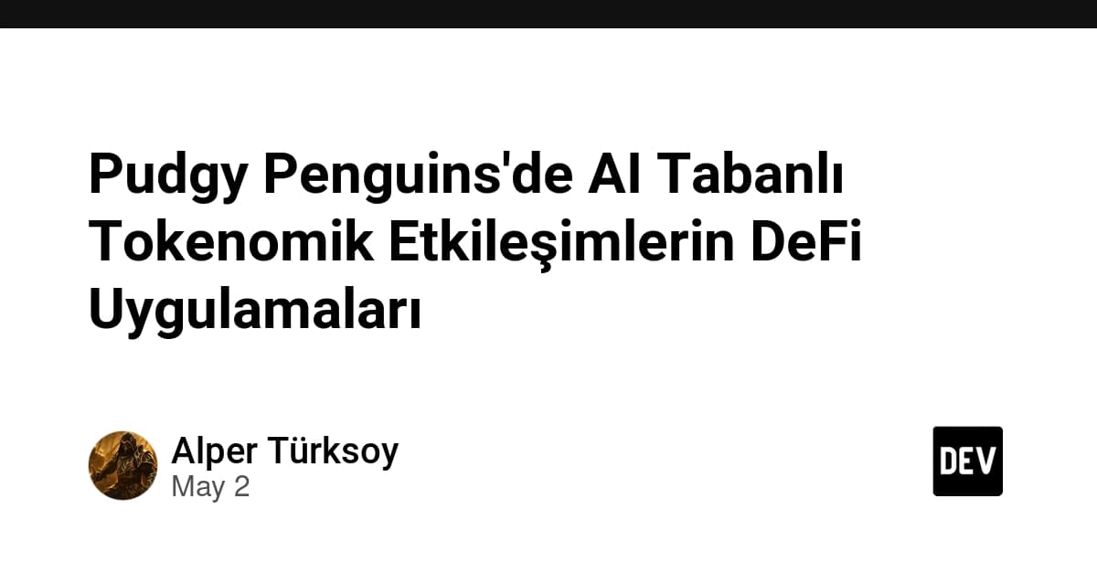 Pudgy Penguins'de AI Tabanlı Tokenomik Etkileşimlerin DeFi Uygulamaları