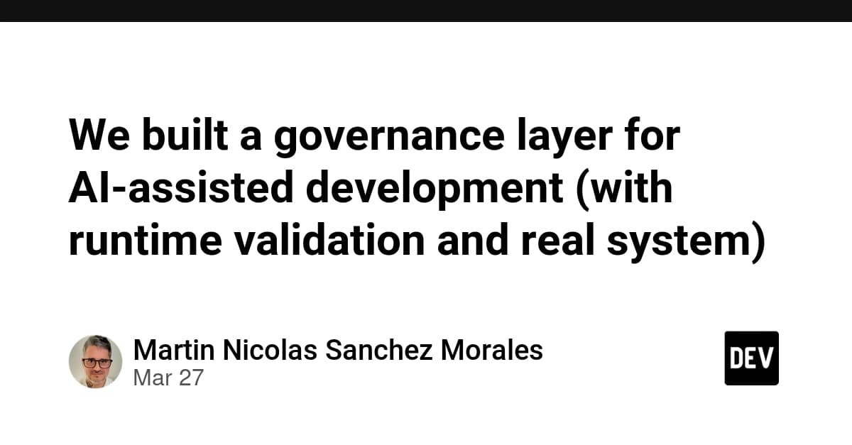 We built a governance layer for AI-assisted development (with runtime validation and real system)