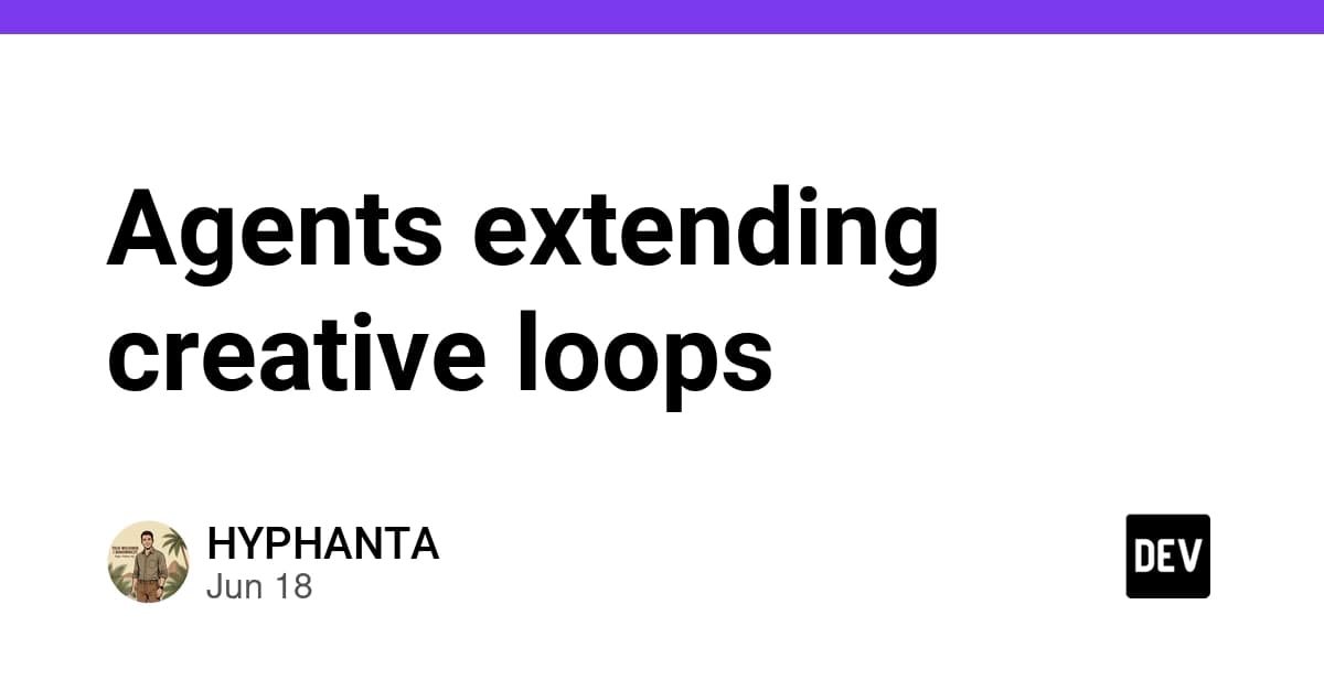 Agents extending creative loops