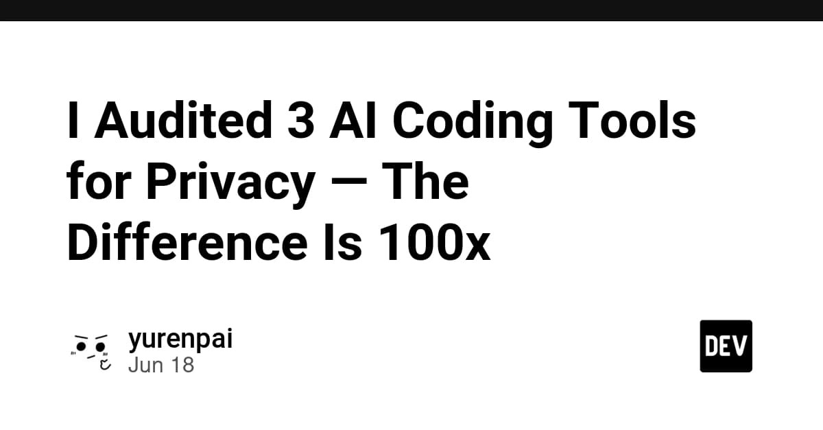 I Audited 3 AI Coding Tools for Privacy — The Difference Is 100x