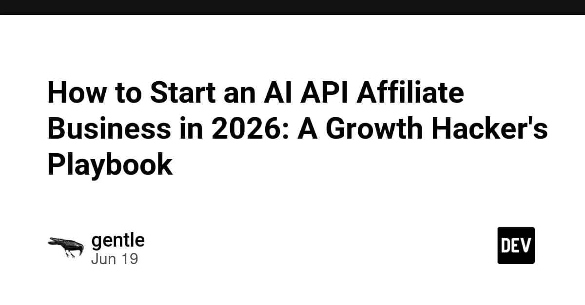 How to Start an AI API Affiliate Business in 2026: A Growth Hacker's Playbook