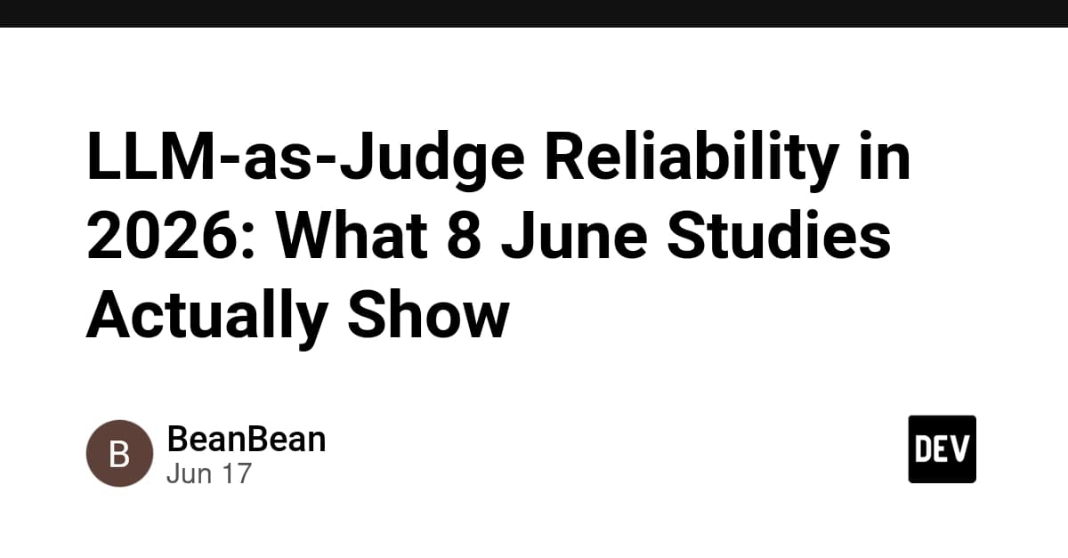 LLM-as-Judge Reliability in 2026: What 8 June Studies Actually Show