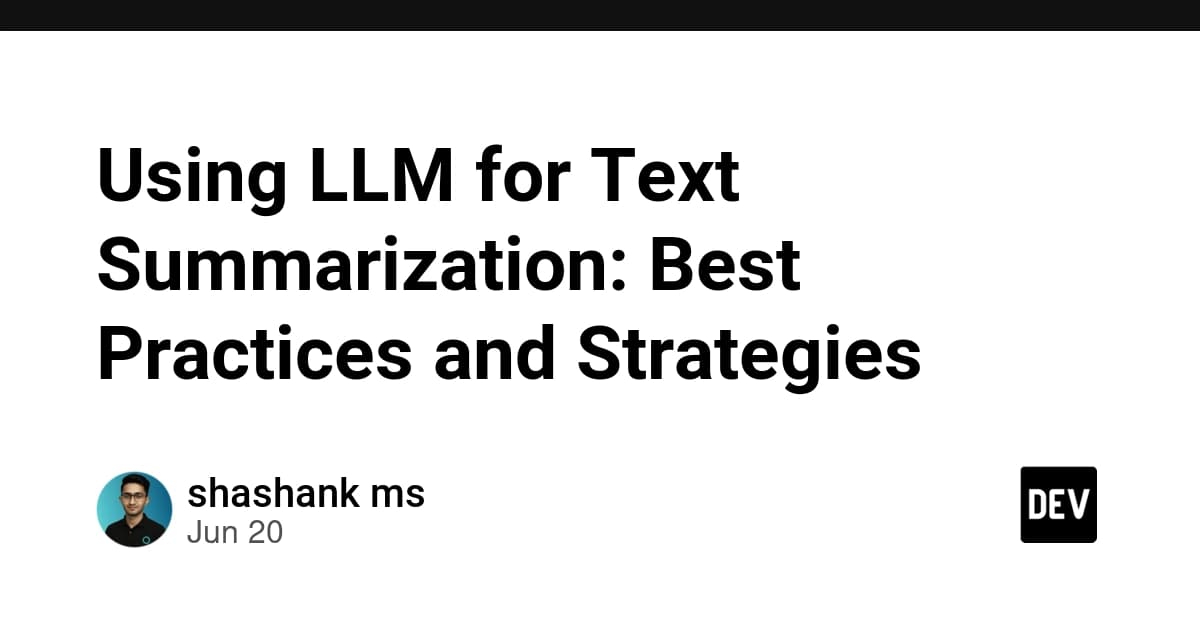 Using LLM for Text Summarization: Best Practices and Strategies